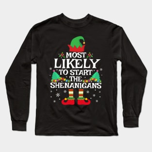 Most Likely To Start The Shenanigans Funny Family Christmas Long Sleeve T-Shirt